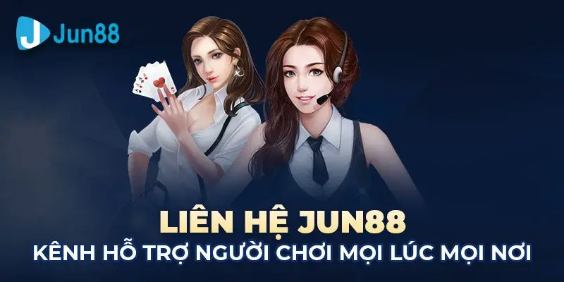 Hướng Dẫn Các Cách Liên Hệ Jun88 Nhanh Chóng Và Đơn Giản Các cách liên hệ hiệu quả và nhanh chóng nhất
